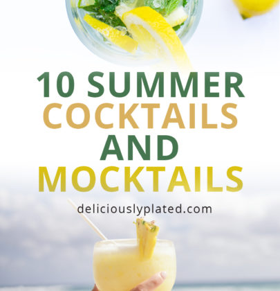 10 Summer Cocktails and Mocktails You Do Not Want to Miss!
