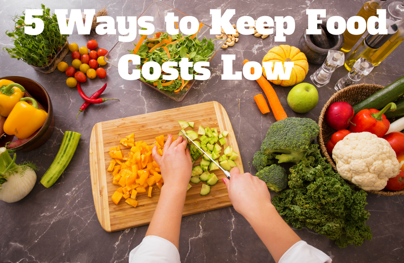 5 Ways to Keep Food Costs Low Deliciously Plated