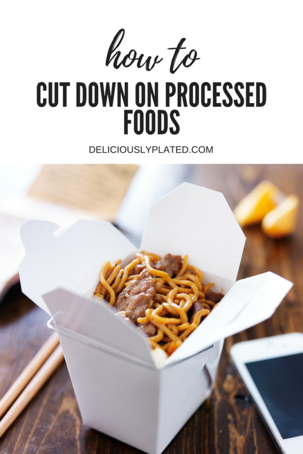 How to Cut Down on Processed Foods Deliciously Plated